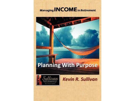 Managing Income in Retirement: Planning With Purpose