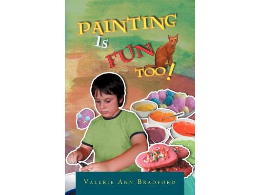 Painting Is Fun Too!: How to Paint Activities