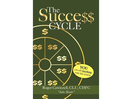 The Success Cycle: You Can Sell Anything With This System
