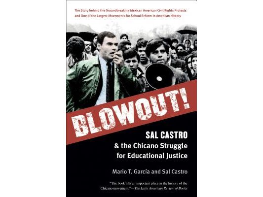 Blowout!: Sal Castro and the Chicano Struggle for Educational Justice