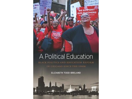A Political Education: Black Politics and Education Reform in Chicago Since the 1960s
