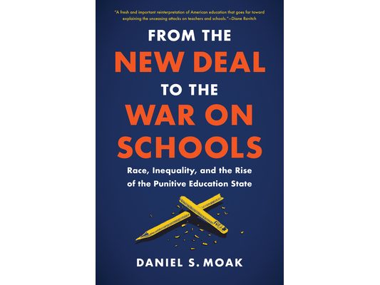 From the New Deal to the War on Schools: Race, Inequality, and the Rise of the Punitive Education State