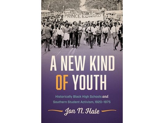A New Kind of Youth: Historically Black High Schools and Southern Student Activism, 1920-1975