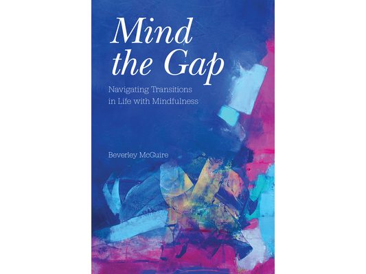 Mind the Gap: Navigating Transitions in Life with Mindfulness