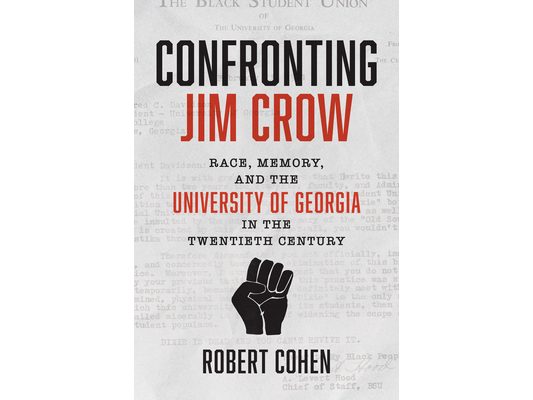 Confronting Jim Crow: Race, Memory, and the University of Georgia in the Twentieth Century