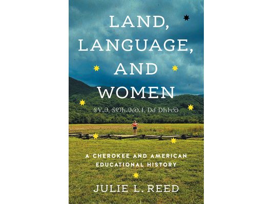 Land, Language, and Women: A Cherokee and American Educational History
