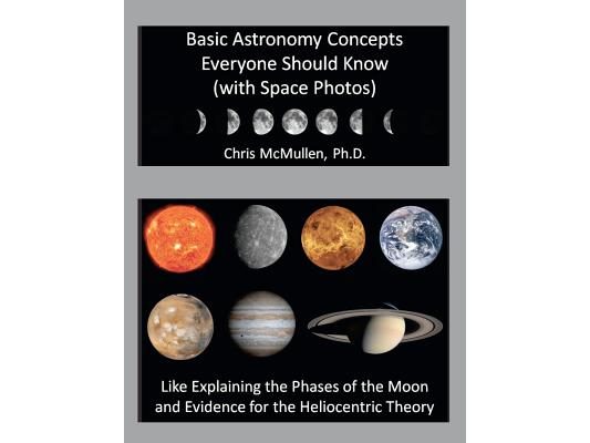 Basic Astronomy Concepts Everyone Should Know (with Space Photos): Like Explaining the Phases of the Moon and Evidence for the Heliocentric Theory