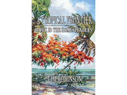 A Tropical Frontier: Book II; The Homesteaders: The Homesteaders