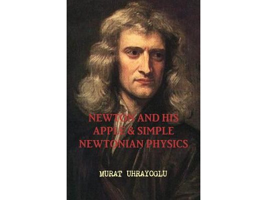Newton and His Apple & Simple Newtonian Physics