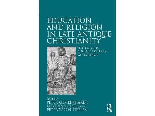 Education and Religion in Late Antique Christianity: Reflections, social contexts and genres