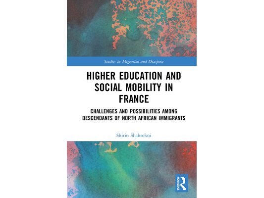 Higher Education and Social Mobility in France: Challenges and Possibilities among Descendants of North African Immigrants