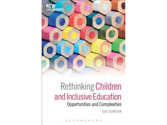 Rethinking Children and Inclusive Education: Opportunities and Complexities