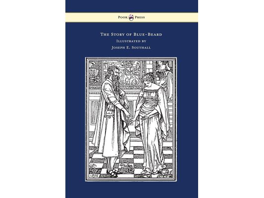 The Story of Blue-Beard - Illustrated by Joseph E. Southall