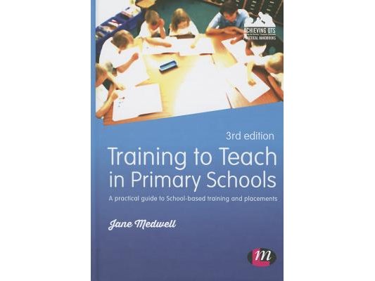 Training to Teach in Primary Schools: A Practical Guide to School-Based Training and Placements