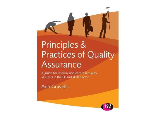 Principles and Practices of Quality Assurance: A Guide for Internal and External Quality Assurers in the Fe and Skills Sector