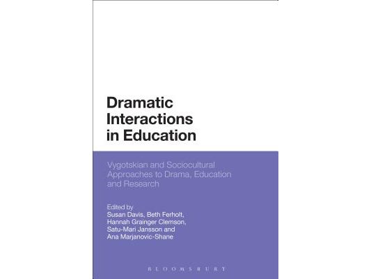 Dramatic Interactions in Education: Vygotskian and Sociocultural Approaches to Drama, Education and Research