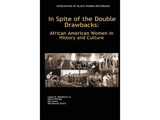 In Spite of the Double Drawbacks: African American Women in History and Culture