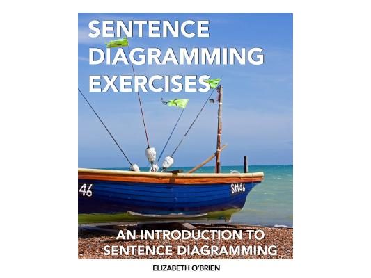 Sentence Diagramming Exercises: An Introduction to Sentence Diagramming