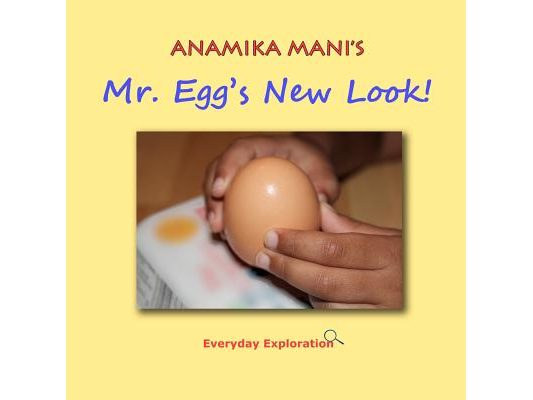 Mr. Egg's New Look!: Everyday Exploration