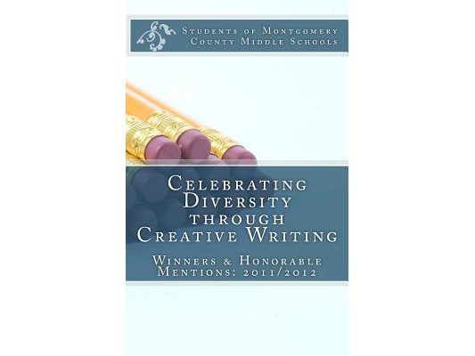 Celebrating Diversity through Creative Writing: Winners and Honorable Mentions: 2011/2012