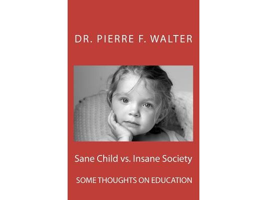 Sane Child vs. Insane Society: Some Thoughts on Education