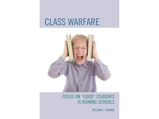 Class Warfare: Focus on "Good" Students Is Ruining Schools