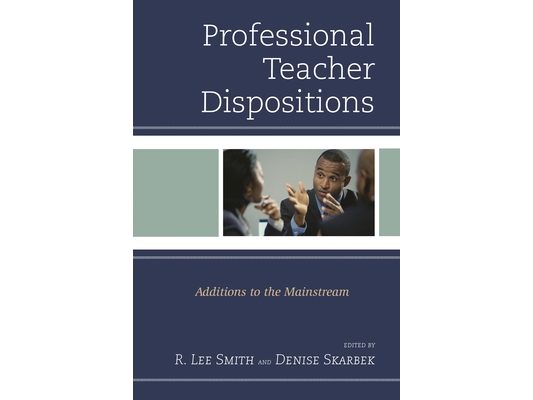 Professional Teacher Dispositions: Additions to the Mainstream