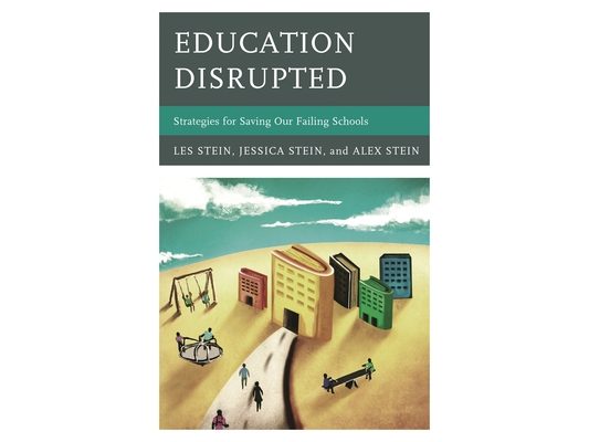 Education Disrupted: Strategies for Saving Our Failing Schools