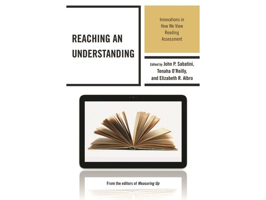 Reaching an Understanding: Innovations in How We View Reading Assessment