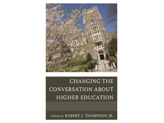 Changing the Conversation about Higher Education