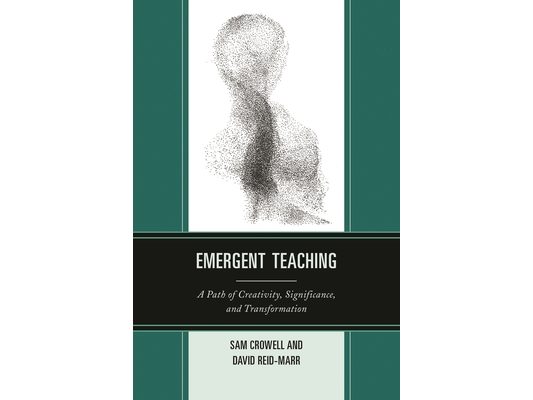 Emergent Teaching: A Path of Creativity, Significance, and Transformation