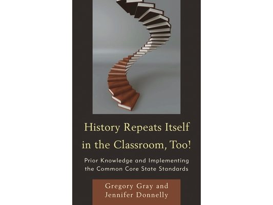 History Repeats Itself in the Classroom, Too!: Prior Knowledge and Implementing the Common Core State Standards