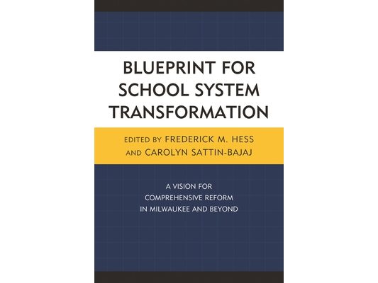 Blueprint for School System Transformation: A Vision for Comprehensive Reform in Milwaukee and Beyond