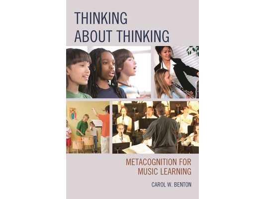 Thinking about Thinking: Metacognition for Music Learning