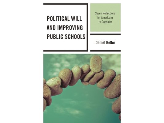 Political Will and Improving Public Schools: Seven Reflections for Americans to Consider