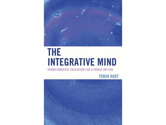 Integrative Mind: Transformative Education For a World On Fire
