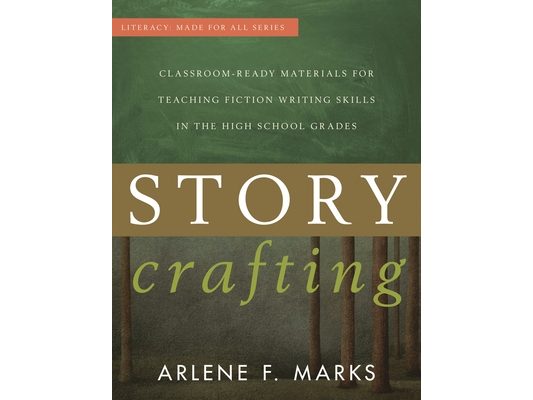 Story Crafting: Classroom-Ready Materials for Teaching Fiction Writing Skills in the High School Grades