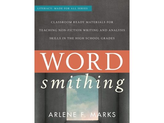 Wordsmithing: Classroom-Ready Materials for Teaching Nonfiction Writing and Analysis Skills in the High School Grades