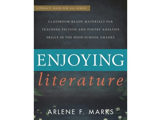 Enjoying Literature: Classroom Ready Materials for Teaching Fiction and Poetry Analysis Skills in the High School Grades