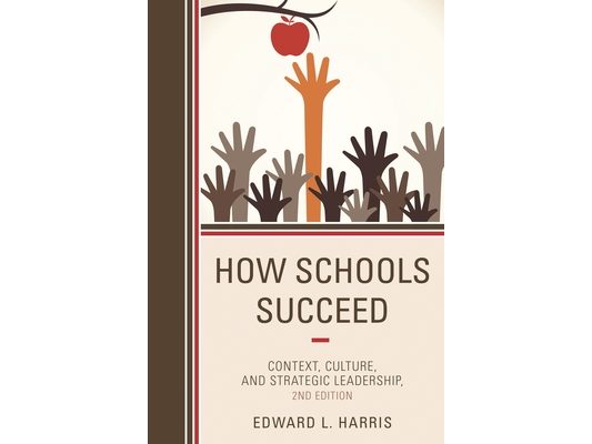 How Schools Succeed: Context, Culture, and Strategic Leadership