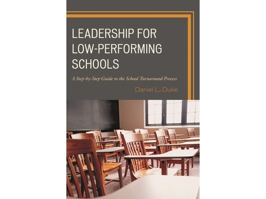 Leadership for Low-Performing Schools: A Step-by-Step Guide to the School Turnaround Process