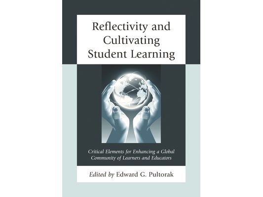 Reflectivity and Cultivating Student Learning: Critical Elements for Enhancing a Global Community of Learners and Educators