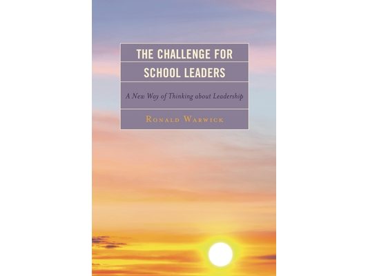 Challenge for School Leaders: A New Way of Thinking about Leadership