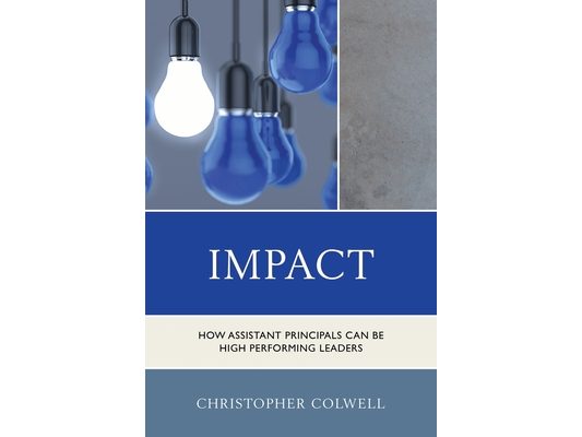 Impact: How Assistant Principals Can Be High Performing Leaders