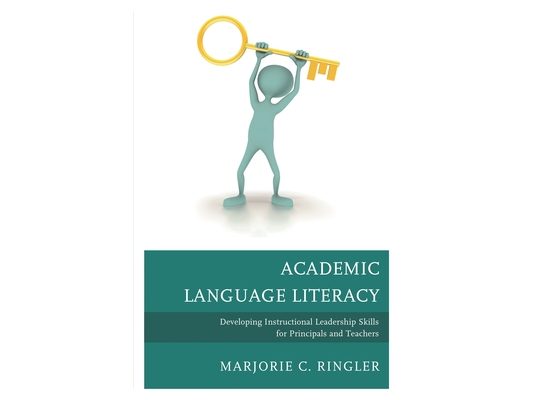 Academic Language Literacy: Developing Instructional Leadership Skills for Principals and Teachers