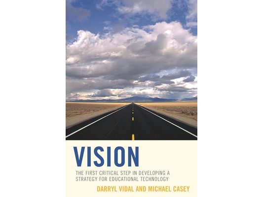 Vision: The First Critical Step in Developing a Strategy for Educational Technology
