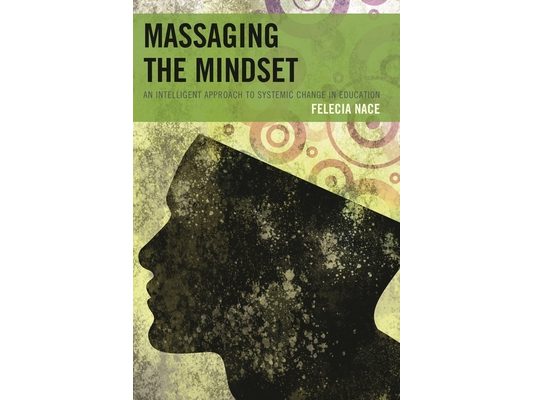 Massaging the Mindset: An Intelligent Approach to Systemic Change in Education