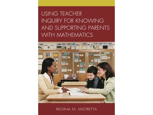 Using Teacher Inquiry for Knowing and Supporting Parents with Mathematics