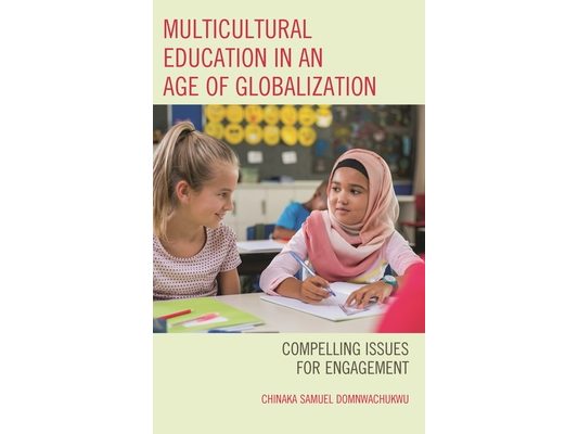 Multicultural Education in an Age of Globalization: Compelling Issues for Engagement