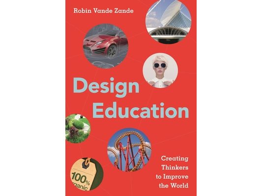 Design Education: Creating Thinkers to Improve the World